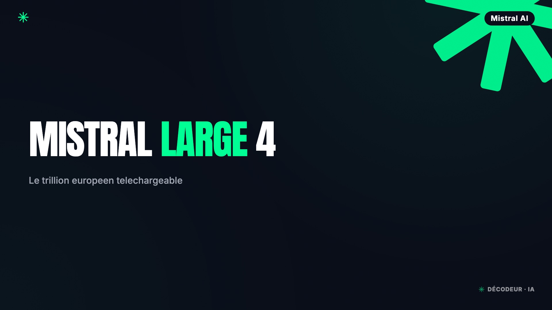 Mistral Large 4 : le trillion européen que vous pourrez télécharger